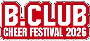 B.CLUB CHEER FESTIVAL 2026